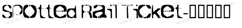Spotted Rail Ticket字体转换